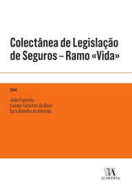 Title: Colectânea de Legislação de Seguros - Ramo «Vida», Author: João Espanha