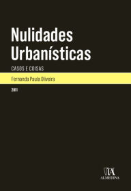 Title: Nulidades Urbanísticas - Casos e Coisas, Author: Fernanda Paula Oliveira