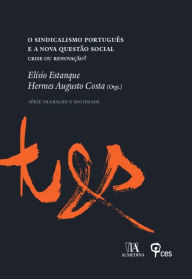 Title: O Sindicalismo Português e a Nova Questão Social - Crise ou Renovação?, Author: Hermes Augusto Costa