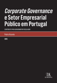 Title: Corporate Governance e Setor Empresarial Público em Portugal, Author: Pedro Vicente