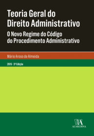 Title: Teoria Geral do Direito Administrativo - 3.ª Edição, Author: Mário Aroso de Almeida