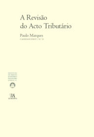 Title: A Revisão do Acto Tributário, Author: Paulo Marques