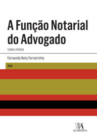 Title: A Função Notarial do Advogado, Author: Fernando Neto Ferreirinha