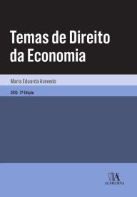 Title: Temas de Direito da Economia - 2.ª Edição, Author: Maria Eduarda Azevedo
