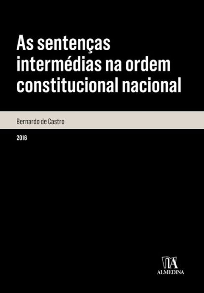 As sentenças intermédias na ordem constitucional nacional - Análise da sua legitimidade à luz do pri