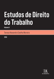 Title: Estudos de Direito do Trabalho - Volume II, Author: Teresa Alexandra Coelho Moreira