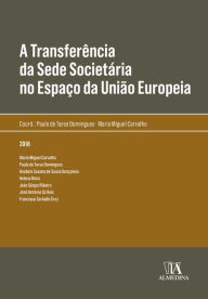 Title: A Transferência da Sede Societária no Espaço da União Europeia, Author: Maria Miguel Carvalho