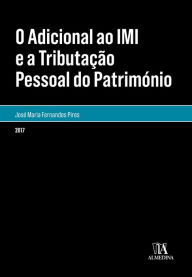 Title: O Adicional ao IMI e a Tributação Pessoal do Património, Author: José Maria Fernandes Pires