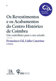 Title: Os revestimentos e os acabamentos do Centro Histórico de Coimbra, Author: Francisco P. S. C. Gil