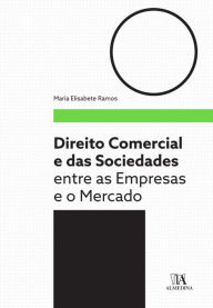 Title: Direito comercial e das sociedades - Entre as Empresas e o Mercado, Author: Maria Elisabete Ramos