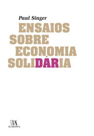 Title: Ensaios sobre economia solidária, Author: Paul Singer