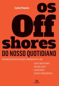 Title: Os offshores do nosso quotidiano, Author: Carlos Pimenta