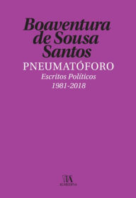 Title: Pneumatóforo - Escritos Políticos (1981-2018), Author: Boaventura de Sousa Santos