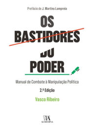 Title: Os Bastidores do Poder - Manual de Combate à Manipulação Política, Author: Vasco Ribeiro
