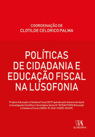 Title: Políticas de Cidadania e Educação Fiscal na Lusofonia, Author: Clotilde Celorico Palma