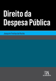 Title: Direito da Despesa Pública, Author: Joaquim Freitas da Rocha