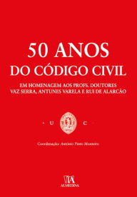 Title: 50 anos do Código Civil - Em Homenagem aos Profs. Doutores Vaz Serra, Antunes Varela e Rui de Alarcã, Author: António Pinto Monteiro