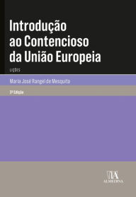 Title: Introdução ao Contencioso da União Europeia - 3ª Edição, Author: Maria José Rangel de Mesquita