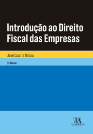 Title: Introdução ao Direito Fiscal das Empresas - 3ª Edição, Author: José Casalta Nabais