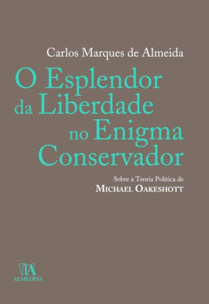 O Esplendor da Liberdade no Enigma Conservador: sobre a teoria política de Michael Oakeshott