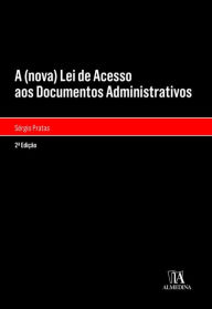 Title: A (nova) Lei de Acesso aos Documentos Administrativos - 2ª Edição, Author: Sérgio Pratas