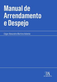 Title: Manual de Arrendamento e Despejo, Author: Edgar Alexandre M. Valente