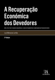 Title: A Recuperação Económica dos Devedores- (RERE, PER, PEAP, Plano de Insolvência, Plano de Pagamentos e, Author: Luis M. T. Menezes Leitão