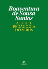 Title: A Cruel Pedagogia do Vírus, Author: Boaventura de Sousa Santos
