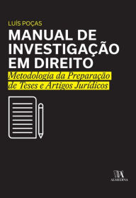 Title: Manual de Investigação em Direito- Metodologia da preparação de teses e artigos jurídicos, Author: Luís Manuel Pereira Poças