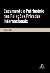 Title: Casamento e Património nas Relações Privadas Internacionais, Author: Helena Mota