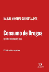 Title: Consumo de Drogas - 8ª Edição, Author: Manuel Monteiro Guedes Valente