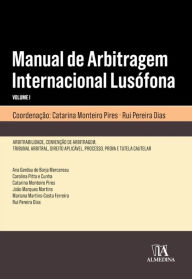 Title: Manual de Arbitragem Internacional Lusófona volume I, Author: Catarina Monteiro Pires