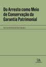 Do Arresto como Meio de Conservação da Garantia Patrimonial