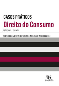 Title: Casos Práticos Resolvidos de Direito do Consumo - Vol. II, Author: Jorge Morais Carvalho