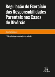 Title: Regulação do exercício das responsabilidades parentais nos casos de divórcio - 7ª Edição, Author: Maria Clara Sottomayor