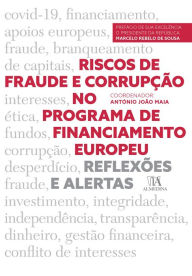 Title: Riscos de Fraude e Corrupção no Programa de Financiamento Europeu - Reflexões e Alertas, Author: António João Marques Maia