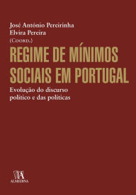 Title: Regime de Mínimos Sociais em Portugal - Evolução do Discurso Político e das Políticas, Author: José António Pereirinha