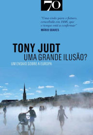 Title: Uma Grande Ilusão? Ensaio Sobre a Europa, Author: Edições 70