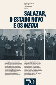 Title: Salazar, o Estado Novo e os media, Author: José Luís Garcia