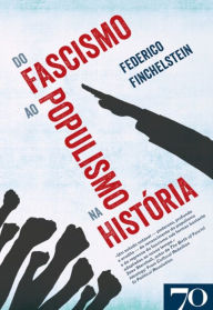 Title: Do Fascismo ao Populismo na História, Author: Federico Finchelstein