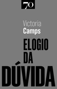 Title: Elogio da Dúvida, Author: Victoria Camps