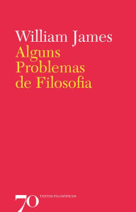 Title: Alguns Problemas de Filosofia, Author: William James