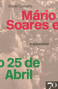 Title: Mário Soares e o 25 de Abril - O Essencial, Author: David Castano