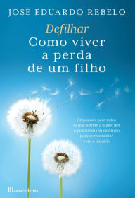 Title: Defilhar: Como Viver a Perda de um Filho, Author: José Eduardo Rebelo