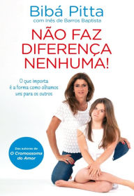 Title: Não Faz Diferença Nenhuma!, Author: Bibá;Baptista Pitta