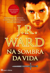 Title: Na Sombra da Vida, Author: J.r.ward