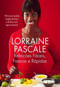Title: Refeições Fáceis, Rápidas e Frescas, Author: Lorraine Pascale