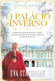 Title: O Palácio de Inverno, Author: Eva Stachniak