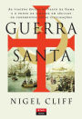 Guerra Santa - As Viagens Épicas de Vasco da Gama e o Ponto de Viragem em Séculos de Confrontos entre Civilizações