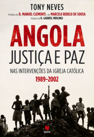 Title: Angola - Justiça e paz nas Intervenções da Igreja Católica (1989-2002), Author: Tony Neves